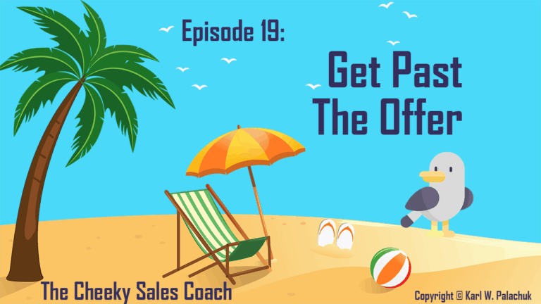 Episode 19 – Get Past the Offer